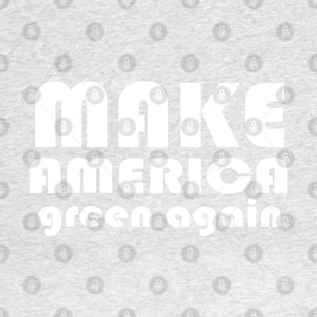 Make America Green Again by PinkBorn